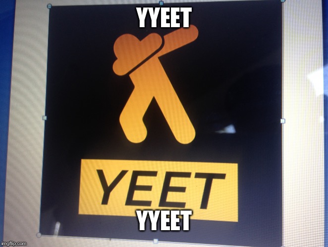 YYEET | YYEET; YYEET | image tagged in yyeet | made w/ Imgflip meme maker