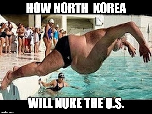 HOW NORTH  KOREA; WILL NUKE THE U.S. | image tagged in funny | made w/ Imgflip meme maker