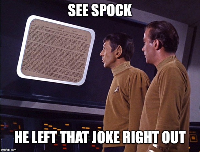 Star Trek | SEE SPOCK HE LEFT THAT JOKE RIGHT OUT | image tagged in star trek | made w/ Imgflip meme maker