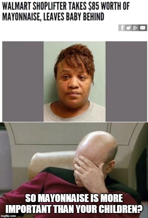 WHERE DID YOU HIDE IT ALL? | SO MAYONNAISE IS MORE IMPORTANT THAN YOUR CHILDREN? | image tagged in memes,captain picard facepalm,mayonnaise | made w/ Imgflip meme maker