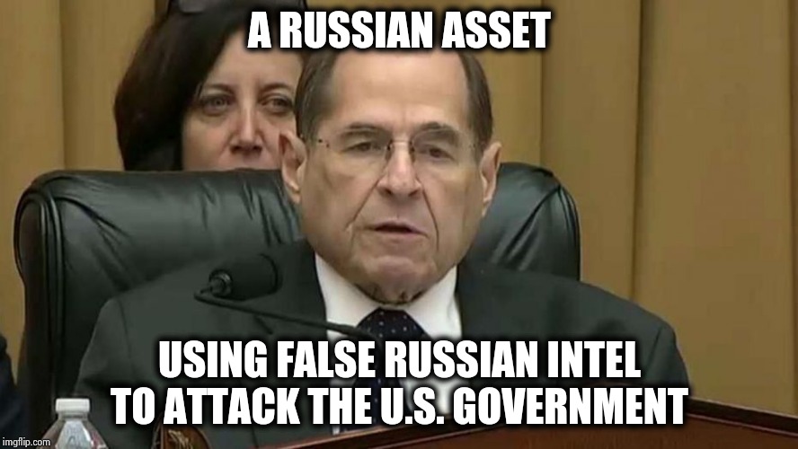 This whole thing is contemptible | A RUSSIAN ASSET; USING FALSE RUSSIAN INTEL TO ATTACK THE U.S. GOVERNMENT | image tagged in rep jerry nadler,free speech,harassment,enough is enough,hillary,not my president | made w/ Imgflip meme maker