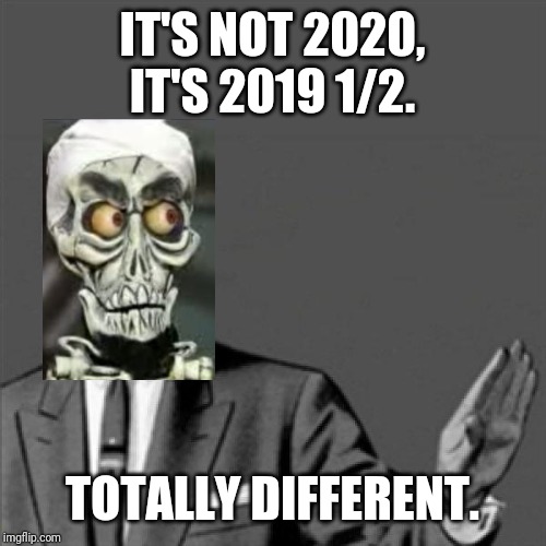 This time the Correction Guy is disguised as Achmed the Dead Terrorist | IT'S NOT 2020, IT'S 2019 1/2. TOTALLY DIFFERENT. | image tagged in correction guy,achmed memes,memes,dank memes,funny,achmed the dead terrorist memes | made w/ Imgflip meme maker