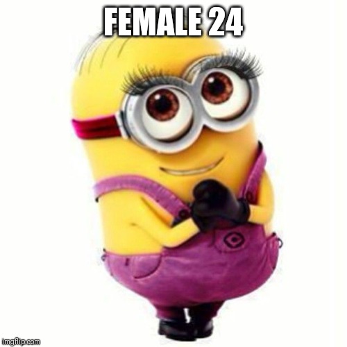 FEMALE 24 | made w/ Imgflip meme maker