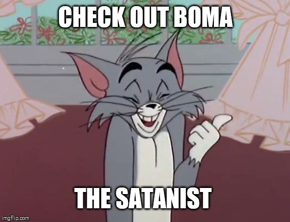 CHECK OUT BOMA THE SATANIST | made w/ Imgflip meme maker