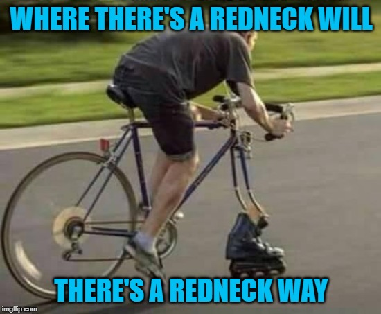 That beats walking any day! | WHERE THERE'S A REDNECK WILL; THERE'S A REDNECK WAY | image tagged in redneck ingenuity,memes,rollerblading,funny,rednecks,git r done | made w/ Imgflip meme maker