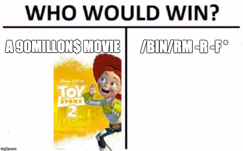 Who Would Win? | A 90MILLON$ MOVIE; /BIN/RM -R -F * | image tagged in memes,who would win | made w/ Imgflip meme maker