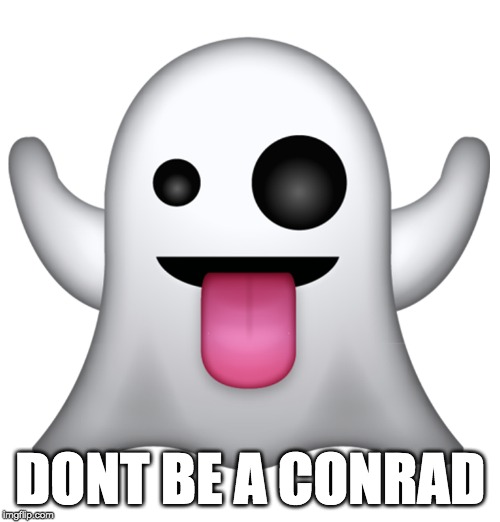 #dontbeaconrad Facebook Ghost | DONT BE A CONRAD | image tagged in dontbeaconrad,brobrah,ghost,ghosting,millennial,conrad | made w/ Imgflip meme maker