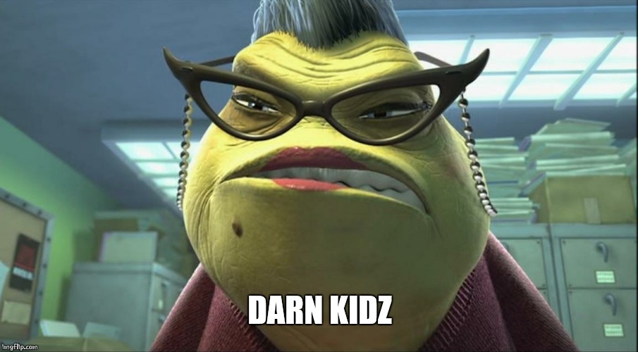 Roz monster inc | DARN KIDZ | image tagged in roz monster inc | made w/ Imgflip meme maker