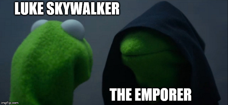 Evil Kermit Meme | LUKE SKYWALKER; THE EMPORER | image tagged in memes,evil kermit | made w/ Imgflip meme maker