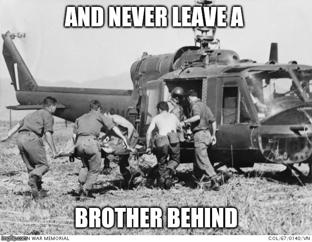 AND NEVER LEAVE A BROTHER BEHIND | made w/ Imgflip meme maker