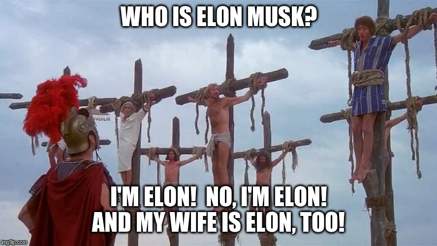 WHO IS ELON MUSK? I'M ELON!  NO, I'M ELON! AND MY WIFE IS ELON, TOO! | made w/ Imgflip meme maker