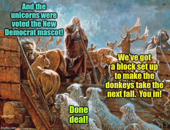 Political History 101: And why there are no more unicorns, and how the donkeys got hosed next | And the unicorns were voted the New Democrat mascot! We’ve got a block set up to make the donkeys take the next fall.  You in! Done deal! | image tagged in noah loading animals on ark,political history,unicorns,donkeys,democrat mascot,votes | made w/ Imgflip meme maker