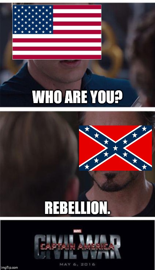 Marvel Civil War 1 Meme | WHO ARE YOU? REBELLION. | image tagged in memes,marvel civil war 1 | made w/ Imgflip meme maker