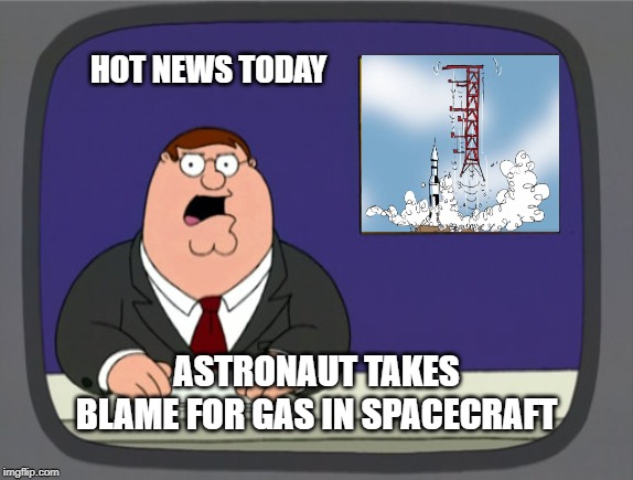 Flash news | HOT NEWS TODAY; ASTRONAUT TAKES BLAME FOR GAS IN SPACECRAFT | image tagged in memes,peter griffin news | made w/ Imgflip meme maker