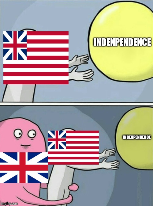 Running Away Balloon | INDENPENDENCE; INDENPENDENCE | image tagged in memes,running away balloon | made w/ Imgflip meme maker