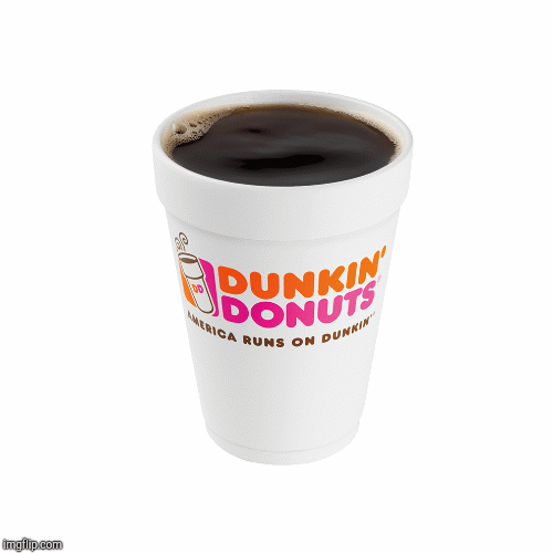 Dunkin Donuts Coffee! | image tagged in gifs,coffee | made w/ Imgflip images-to-gif maker