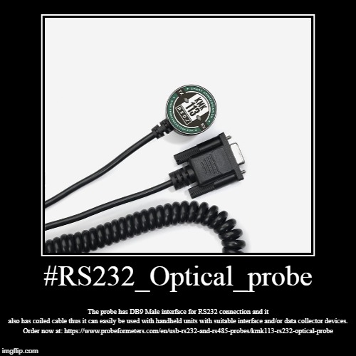 RS232 Optical probe
with male connector and coiled cable
KMK113 | image tagged in probe,usb,cable,products,sale,online | made w/ Imgflip demotivational maker