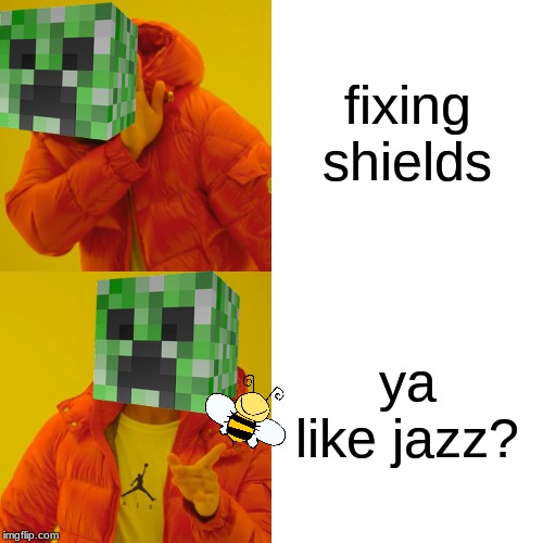 Drake Hotline Bling | fixing shields; ya like jazz? | image tagged in memes,drake hotline bling | made w/ Imgflip meme maker