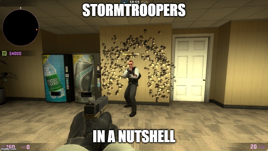 CSGOSS | STORMTROOPERS; IN A NUTSHELL | image tagged in csgoss | made w/ Imgflip meme maker