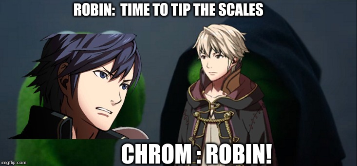 Evil Kermit | ROBIN:  TIME TO TIP THE SCALES; CHROM : ROBIN! | image tagged in memes,evil kermit,fire emblem,gameing | made w/ Imgflip meme maker