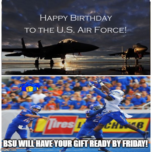 taken splitscreen | BSU WILL HAVE YOUR GIFT READY BY FRIDAY! | image tagged in taken splitscreen | made w/ Imgflip meme maker