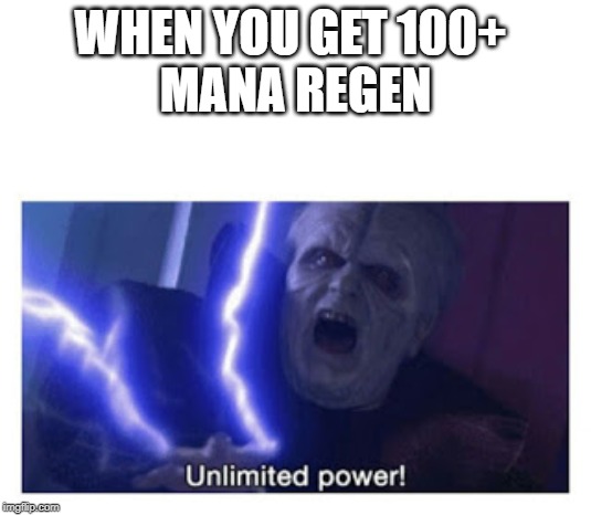 unlimited power | WHEN YOU GET 100+ 
MANA REGEN | image tagged in unlimited power,TapTitans2 | made w/ Imgflip meme maker