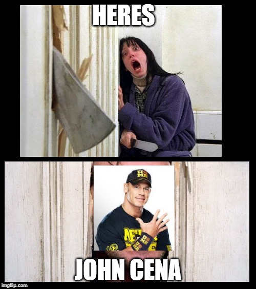 Here's Jhonny | HERES; JOHN CENA | image tagged in here's jhonny | made w/ Imgflip meme maker