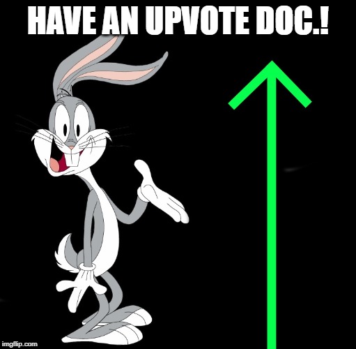 upvote rabbit | HAVE AN UPVOTE DOC.! | image tagged in upvote rabbit | made w/ Imgflip meme maker