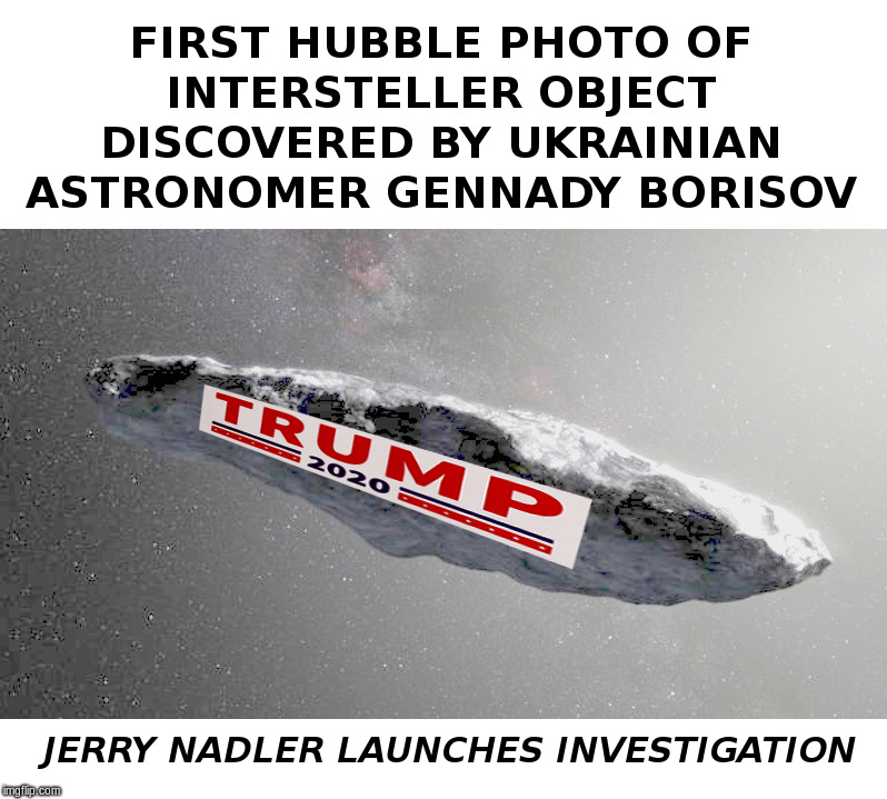First Hubble Photo of Interstellar Object | image tagged in telescope,space,trump,jerry nadler | made w/ Imgflip meme maker