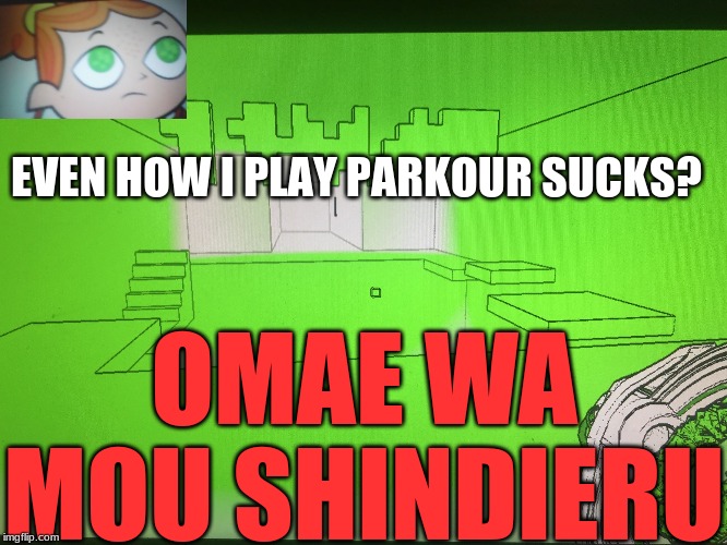 Izzy sucks at playing AntiChamber | EVEN HOW I PLAY PARKOUR SUCKS? OMAE WA MOU SHINDIERU | image tagged in antichamber parkour,antichamber,funny,memes,first world problems izzy,izzy | made w/ Imgflip meme maker