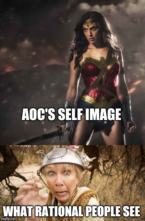 AOC'S SELF IMAGE; WHAT RATIONAL PEOPLE SEE | image tagged in crazy woman,badass wonder woman | made w/ Imgflip meme maker