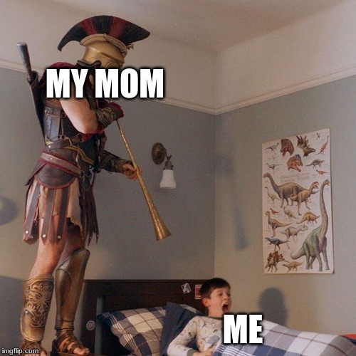 Spartan Soldier Alarm Clock | MY MOM; ME | image tagged in spartan soldier alarm clock | made w/ Imgflip meme maker