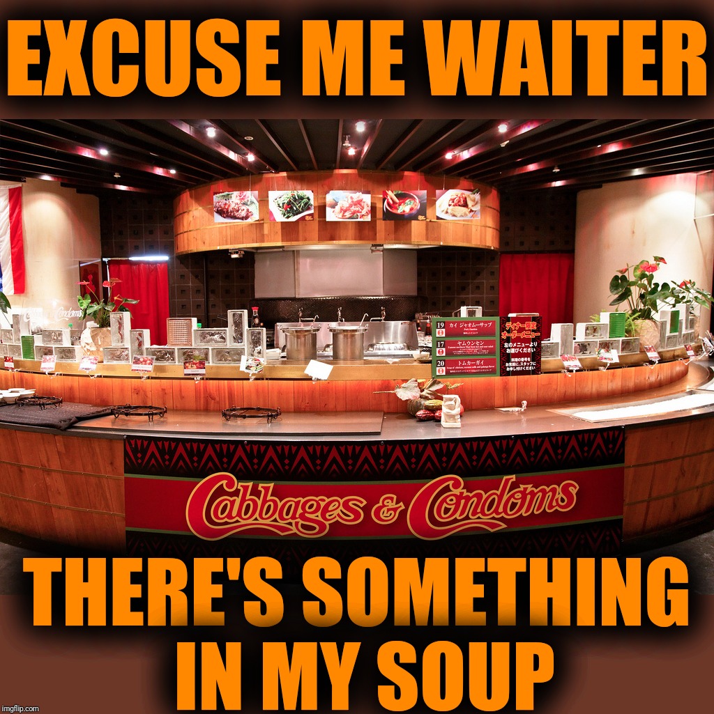 EXCUSE ME WAITER THERE'S SOMETHING
 IN MY SOUP | made w/ Imgflip meme maker