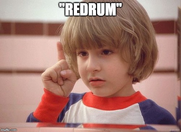 redrum | "REDRUM" | image tagged in redrum | made w/ Imgflip meme maker