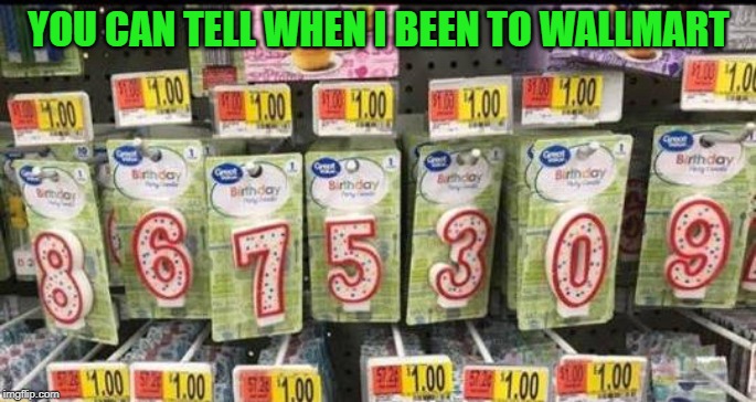 walmart prank | YOU CAN TELL WHEN I BEEN TO WALLMART | image tagged in prank,walmart,funny | made w/ Imgflip meme maker