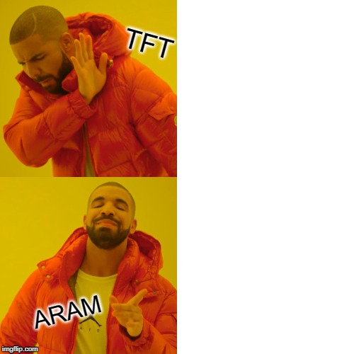 Drake Hotline Bling | TFT; ARAM | image tagged in memes,drake hotline bling | made w/ Imgflip meme maker