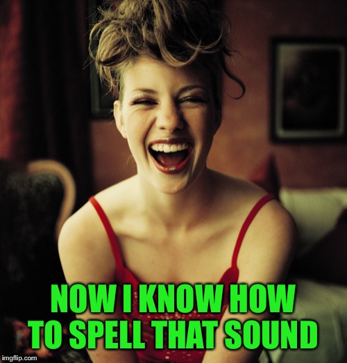 NOW I KNOW HOW TO SPELL THAT SOUND | made w/ Imgflip meme maker