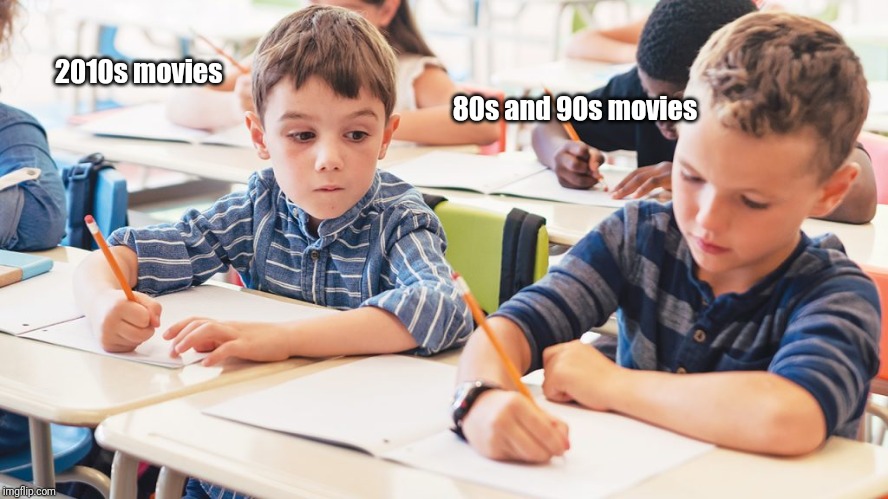 Cheating kid | 80s and 90s movies; 2010s movies | image tagged in remake,films,movies,80s,90s,unoriginal | made w/ Imgflip meme maker