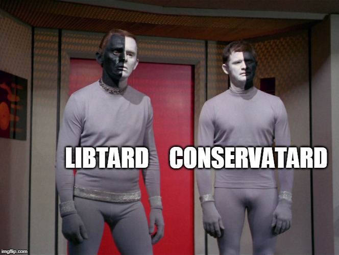 What do you mean we look the same? | LIBTARD CONSERVATARD | image tagged in star treck black and white aliens | made w/ Imgflip meme maker