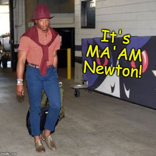 Sorry. Couldn't resist. | It's MA'AM Newton! | image tagged in cam newton,it's ma'am,memes | made w/ Imgflip meme maker