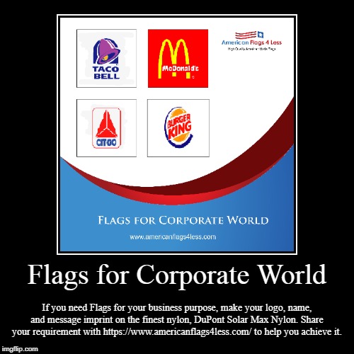 Flags for Corporate World | image tagged in flag,american flag,products,design,america | made w/ Imgflip demotivational maker