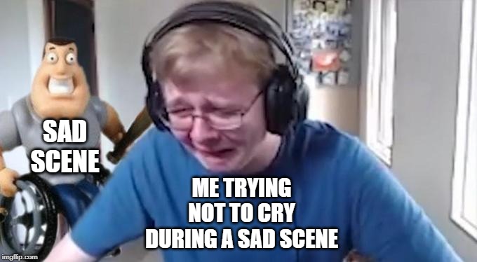 CallMeCarson Crying Next to Joe Swanson | SAD SCENE; ME TRYING NOT TO CRY DURING A SAD SCENE | image tagged in callmecarson crying next to joe swanson | made w/ Imgflip meme maker