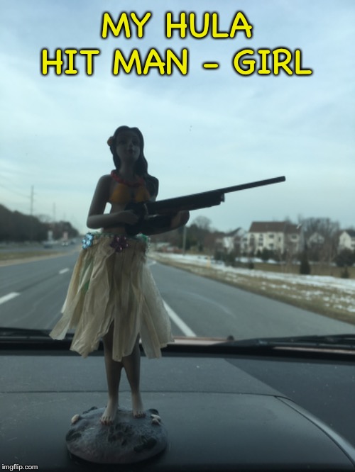 MY HULA HIT MAN - GIRL | made w/ Imgflip meme maker