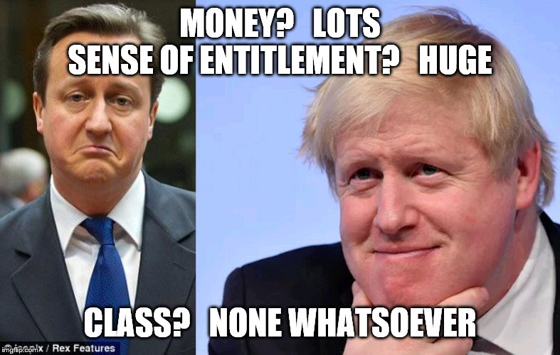 MONEY?   LOTS
SENSE OF ENTITLEMENT?   HUGE; CLASS?   NONE WHATSOEVER | image tagged in david cameron,boris johnson tory brexit | made w/ Imgflip meme maker