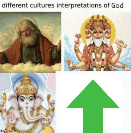 different cultures interpretations of god | image tagged in different cultures interpretations of god | made w/ Imgflip meme maker