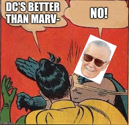 Batman Slapping Robin | DC'S BETTER THAN MARV-; NO! | image tagged in memes,batman slapping robin | made w/ Imgflip meme maker