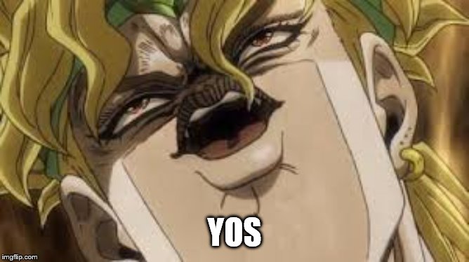 Dio | YOS | image tagged in dio | made w/ Imgflip meme maker