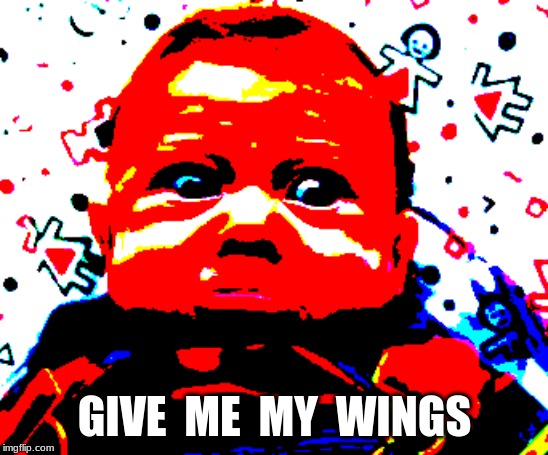 GIVE  ME  MY  WINGS | made w/ Imgflip meme maker