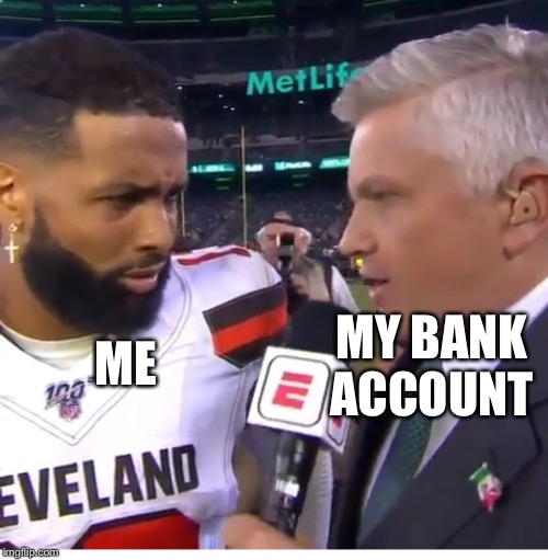 MY BANK ACCOUNT; ME | image tagged in broke,bank,funny memes,real life,no money | made w/ Imgflip meme maker