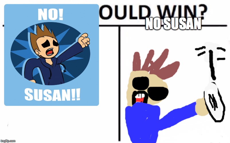 Who Would Win? | NO SUSAN | image tagged in memes,who would win | made w/ Imgflip meme maker